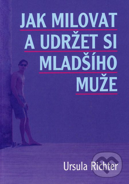 Levně Jak milovat a udržet si mladšího muže (Nová možnost vztahu, která se ženám nabízí) - kniha z kategorie Vzťahy a rodina