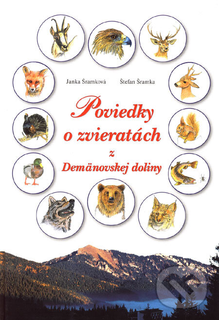Kniha: Poviedky o zvieratách z Demänovskej doliny (Janka Šramková a Štefan Šramka). GRAFON, 2002