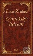 Kniha: Gýmešský hárem (Laco Zrubec). Ikar, 2006