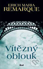 Kniha: Vítězný oblouk (Erich Maria Remarque)