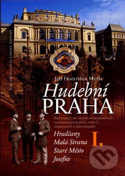 Levně Hudební Praha I (Průvodce po stopách skladatelů, instrumentalistů, pěvců, dirigentů a nástrojářů) - kniha z kategorie Umenie, dizajn a architektúra
