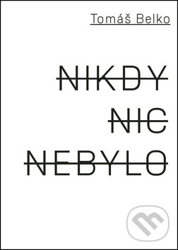 Levně Nikdy nic nebylo - Jan Šulc, Tomáš Belko - kniha z kategorie Poézia