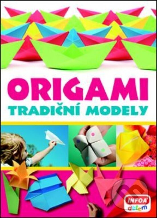 Kniha: Origami Tradiční modely (Zsolt Seb a Zsuzsanna Kricskovics). INFOA, 2015