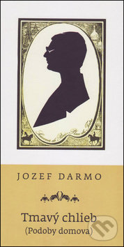 Levně Tmavý chlieb (Podoby domova) - Jozef Darmo - kniha z kategorie Poézia