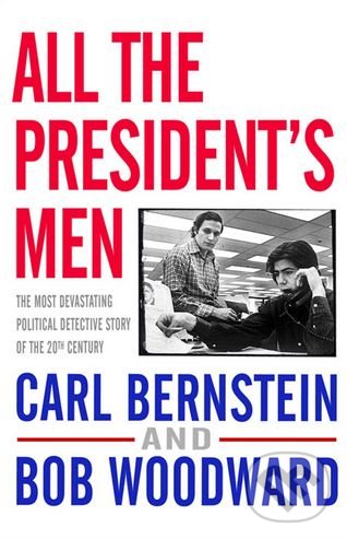 Levně All the President's Men - Bob Woodward, Carl Bernstein - kniha z kategorie Životopisy