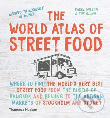 Levně The World Atlas of Street Food - Carol Wilson, Sue Quinn - kniha z kategorie Kuchárky