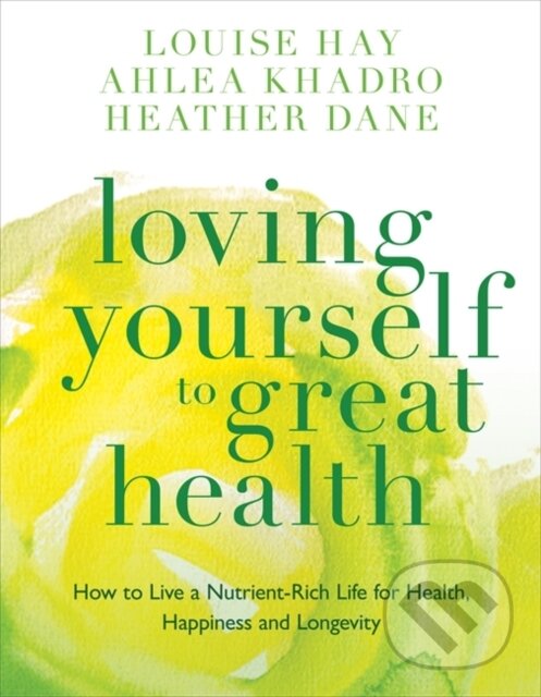 Levně Loving Yourself to Great Health (How to Live a Nutrient-Rich Life for Health, Happiness and Longevity) - kniha z kategorie Zdravie a životný štýl
