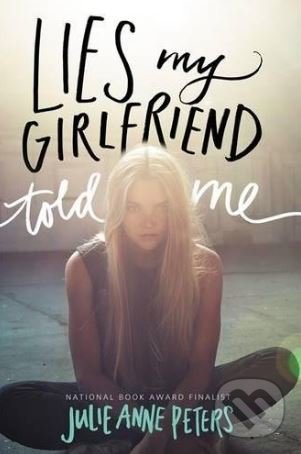 Levně Lies My Girlfriend Told Me - Julie Anne Peters - kniha z kategorie Beletria