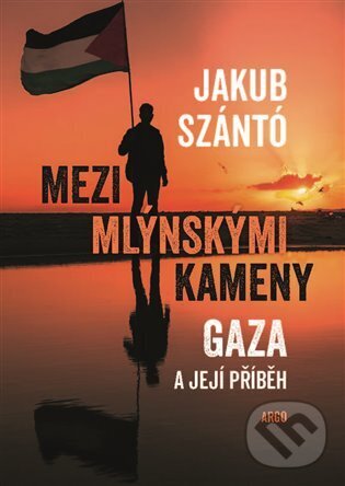 E-kniha: Mezi mlýnskými kameny (Jakub Szántó). Argo, 2025