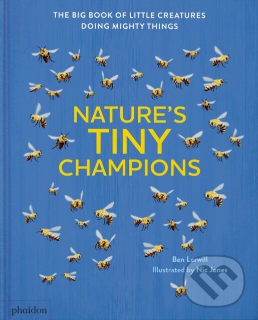 Levně Natures Tiny Champions (The Big Book of Little Creatures Doing Mighty Things) - kniha z kategorie Encyklopédie