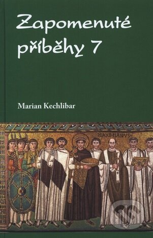 Levně Zapomenuté příběhy 7 - Marian Kechlibar - kniha z kategorie História