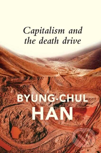 Kniha: Capitalism and the Death Drive (Byung-Chul Han)