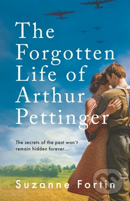 Levně The Forgotten Life of Arthur Pettinger (absolutely heartbreaking World War 2 historical fiction) - kniha z kategorie Beletria