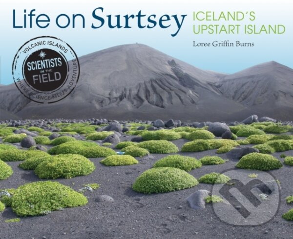 Life on Surtsey (Iceland's Upstart Island) - Loree Griffin Burns