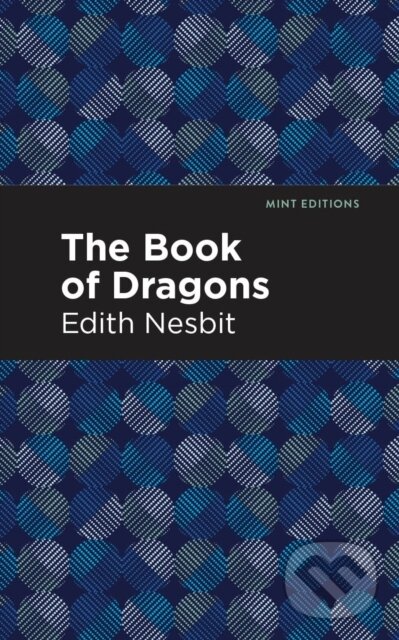 Kniha: The Book of Dragons (Edith Nesbit). , 2021