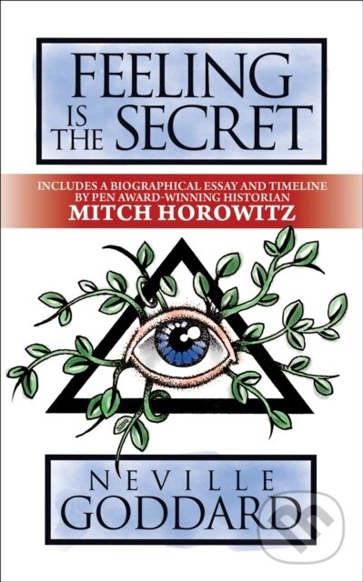 Levně Feeling is the Secret (Deluxe Edition) - Mitch Horowitz, Neville Goddard - kniha z kategorie Filozofia