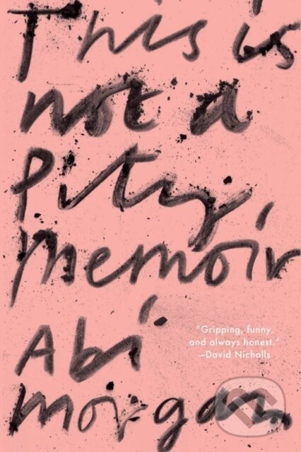 Levně This Is Not A Pity Memoir - Abi Morgan - kniha z kategorie Domáca liečba