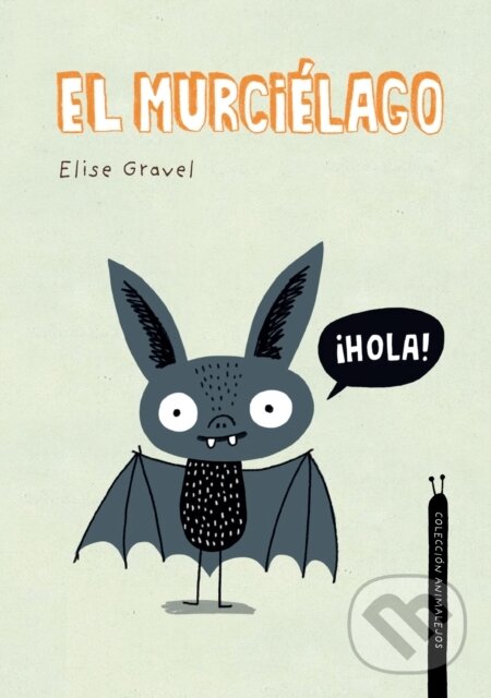 Kniha: El murcielago. Coleccion Animalejos (Elise Gravel). , 2022