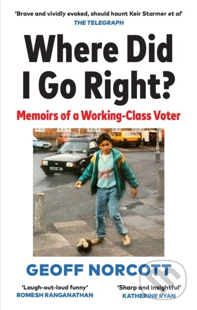 Levně Where Did I Go Right? (Memoirs of a Working Class Voter) - kniha z kategorie Humanitné a spoločenské vedy
