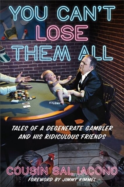 Levně You Can't Lose Them All (Tales of a Degenerate Gambler and His Ridiculous Friends) - kniha z kategorie Eseje, úvahy a glosy