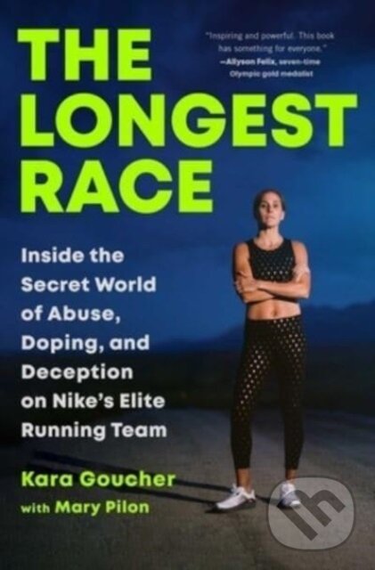 Levně The Longest Race (Inside the Secret World of Abuse, Doping, and Deception on Nike's Elite Running Team) - kniha z kategorie Autobiografie