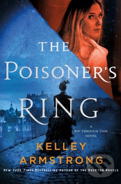 The Poisoner's Ring (A Rip Through Time Novel) - Kelley Armstrong