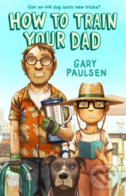 Kniha: How to Train Your Dad (Gary Paulsen). , 2021