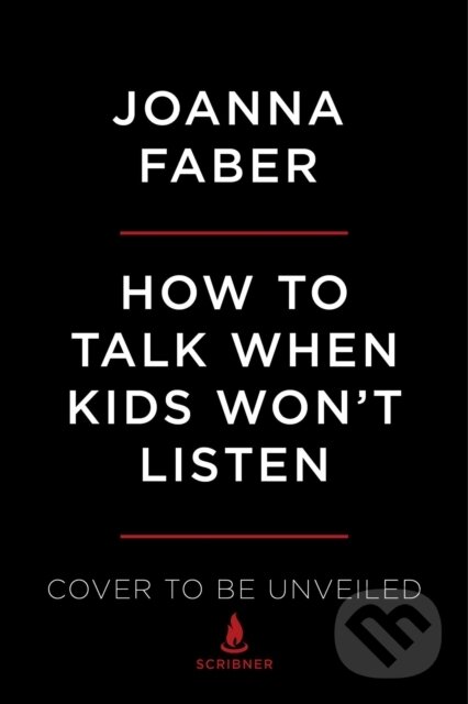 Levně How to Talk When Kids Won't Listen (Whining, Fighting, Meltdowns, Defiance, and Other Challenges of Childhood) - kniha z kategorie Domáca liečba
