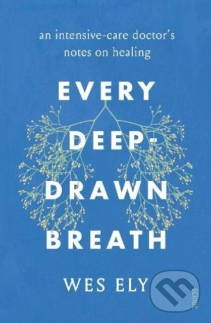 Levně Every Deep-Drawn Breath (an intensive-care doctor’s notes on healing) - kniha z kategorie Životopisy