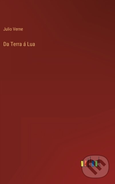 Levně Da Terra a Lua - Julio Verne - kniha z kategorie Spoločenská beletria