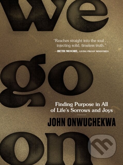 Levně We Go On (Finding Purpose in All of Life’s Sorrows and Joys) - kniha z kategorie Filozofia