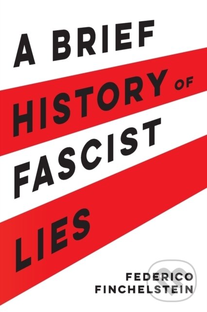 Levně A Brief History of Fascist Lies - Federico Finchelstein - kniha z kategorie Filozofia