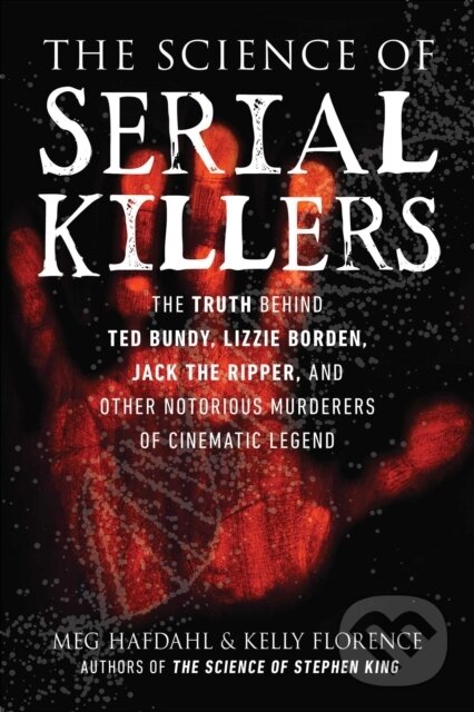 Kniha: The Science of Serial Killers (Kelly Florence a Meg Hafdahl). , 2022