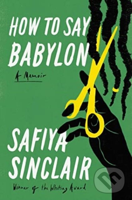 Kniha: How to Say Babylon (Safiya Sinclair). , 2023
