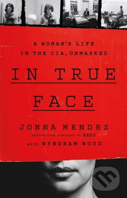 Levně In True Face (A Woman's Life in the CIA, Unmasked) - kniha z kategorie História