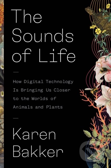 Levně The Sounds of Life (How Digital Technology Is Bringing Us Closer to the Worlds of Animals and Plants) - kniha z kategorie Geológia