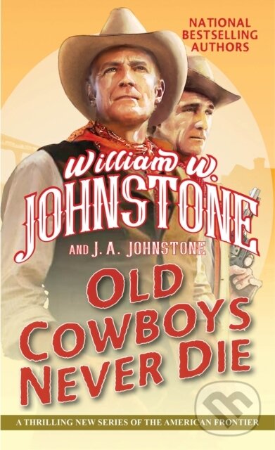 Levně Old Cowboys Never Die - J.A. Johnstone, William W. Johnstone - kniha z kategorie Spoločenská beletria