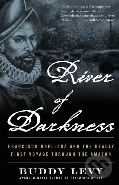 Levně River of Darkness (Francisco Orellana and the Deadly First Voyage through the Amazon) - kniha z kategorie Cestopisy