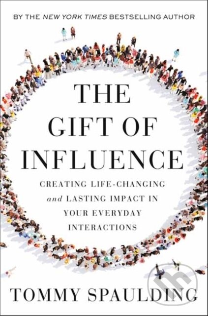 Levně The Gift of Influence (Creating Life-Changing and Lasting Impact in Your Everyday Interactions) - kniha z kategorie Škola fotografie