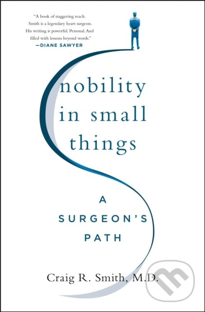Levně Nobility in Small Things (A Surgeon's Path) - M.D. Craig R. Smith - kniha z kategorie Autobiografie