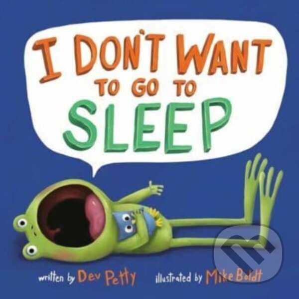 Levně I Don't Want to Go to Sleep - Dev Petty, Mike Boldt - kniha z kategorie Beletria