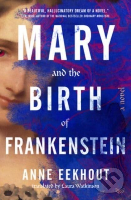 Levně Mary and the Birth of Frankenstein (A Novel) - Anne Eekhout