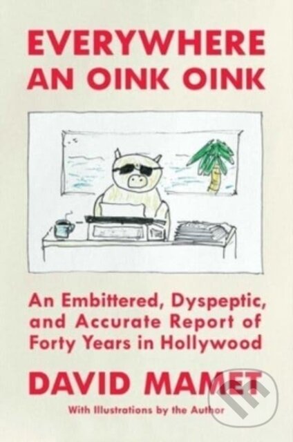Kniha: Everywhere an Oink Oink (David Mamet)
