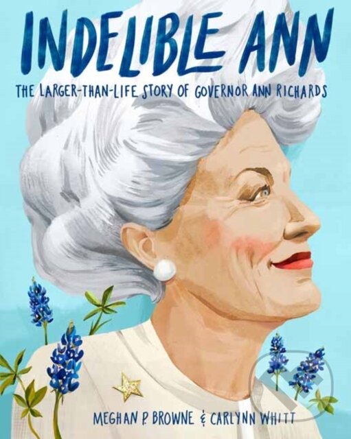 Levně Indelible Ann (The Larger-Than-Life Story of Governor Ann Richards) - kniha z kategorie Beletria