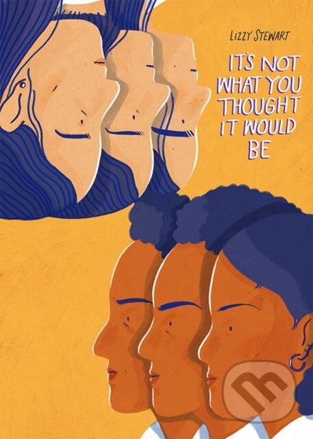 Kniha: It's Not What You Thought It Would Be (Lizzy Stewart)