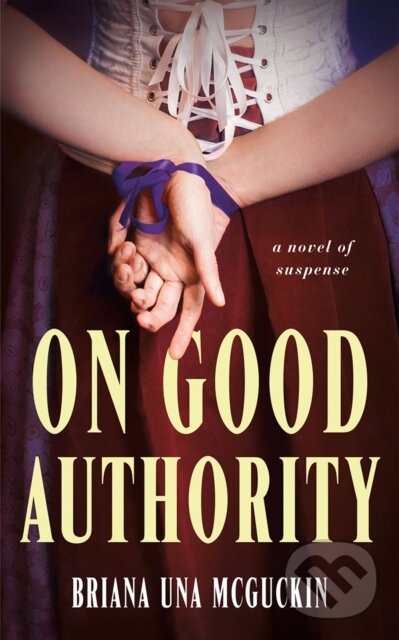 Levně On Good Authority (A Novel of Suspense) - Briana Una McGuckin - kniha z kategorie Detektívky