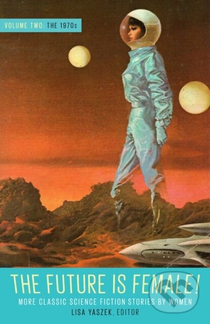 Levně Future Is Female Volume 2, The 1970s: More Classic Science Fiction Stories By Women - kniha z kategorie Beletria