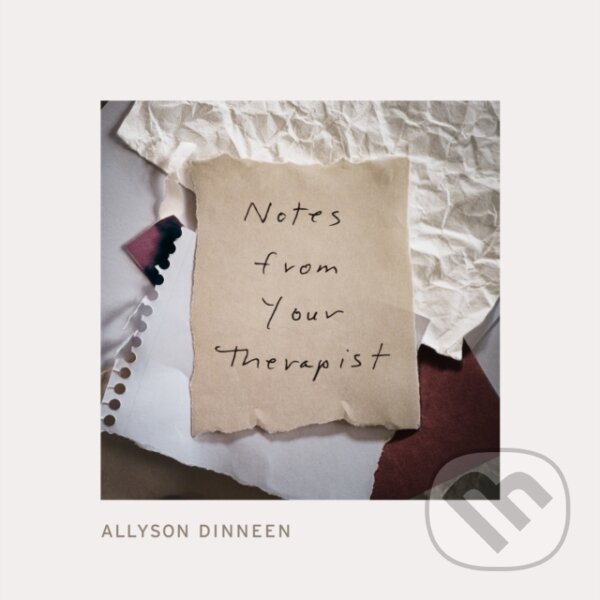 Kniha: Notes From Your Therapist (Allyson Dinneen). , 2021