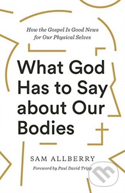 Kniha What God Has to Say about Our Bodies