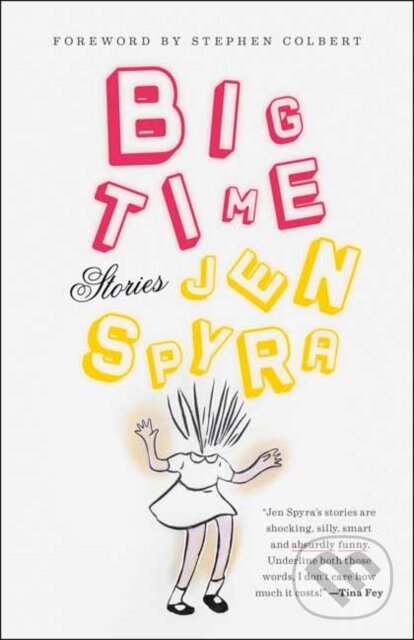 Levně Big Time (Stories) - Jen Spyra, Stephen Colbert - kniha z kategorie Beletria